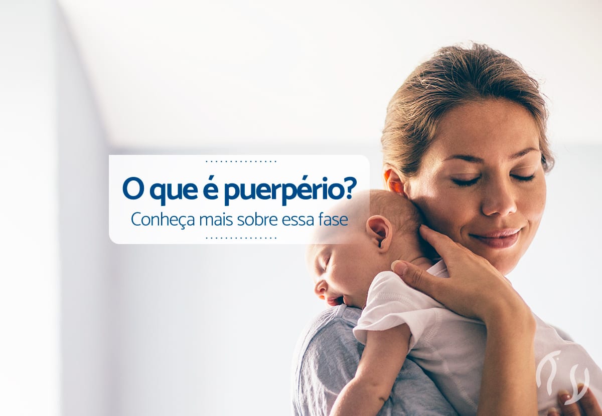 Puerpério: conheça cada fase